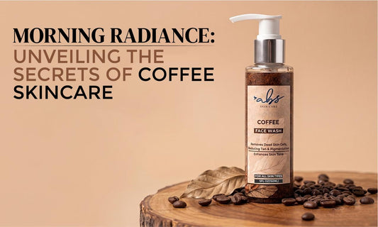 Coffee Face Wash Benefits Why Skincare by ABS Coffee Face Wash Is the Perfect Daily Cleanser